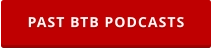 PAST BTB PODCASTS